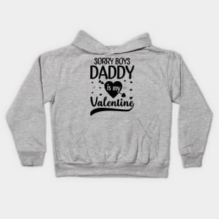 Sorry Boys Daddy Is My Valentine Kids Hoodie